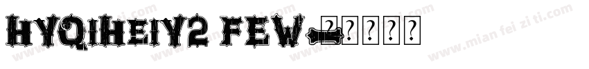 HYQiHeiY2 FEW字体转换